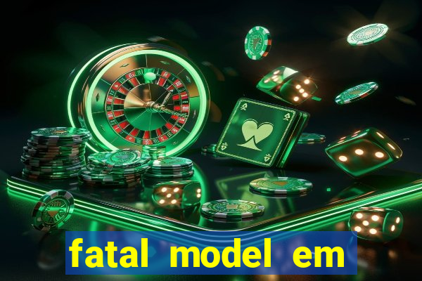 fatal model em eunapolis bahia
